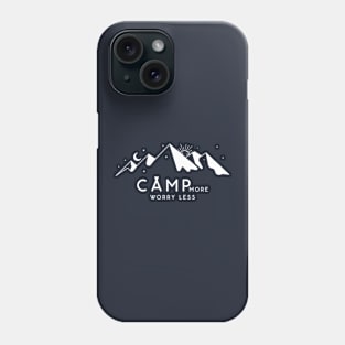 Camp more worry less Phone Case