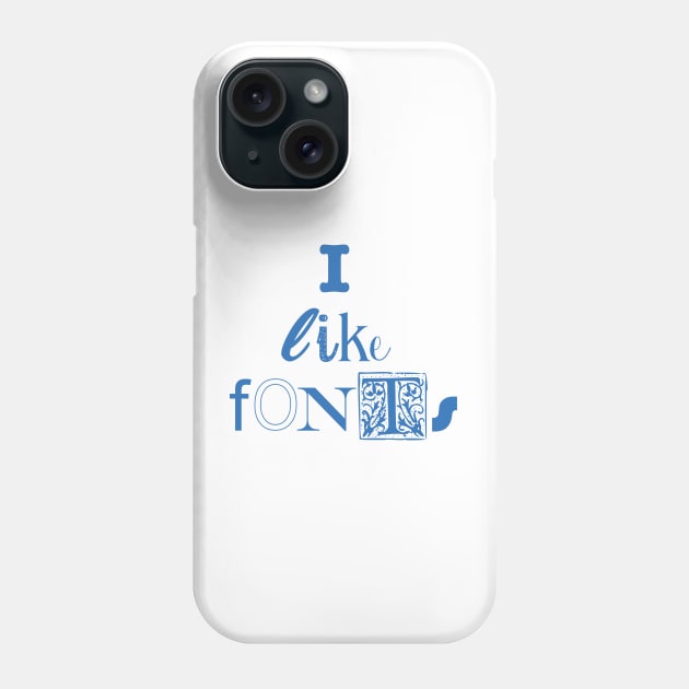 I like fonts (blue) Phone Case by helengarvey