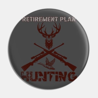 RETIREMENT PLAN HUNTING Pin