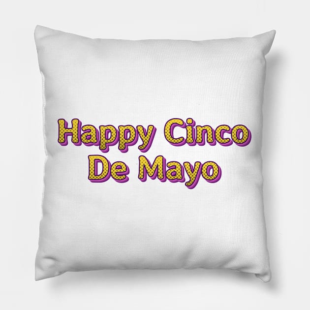 Happy Cinco De Mayo Pillow by WISS1ArTs