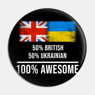 50% British 50% Ukrainian 100% Awesome - Gift for Ukrainian Heritage From Ukraine Pin