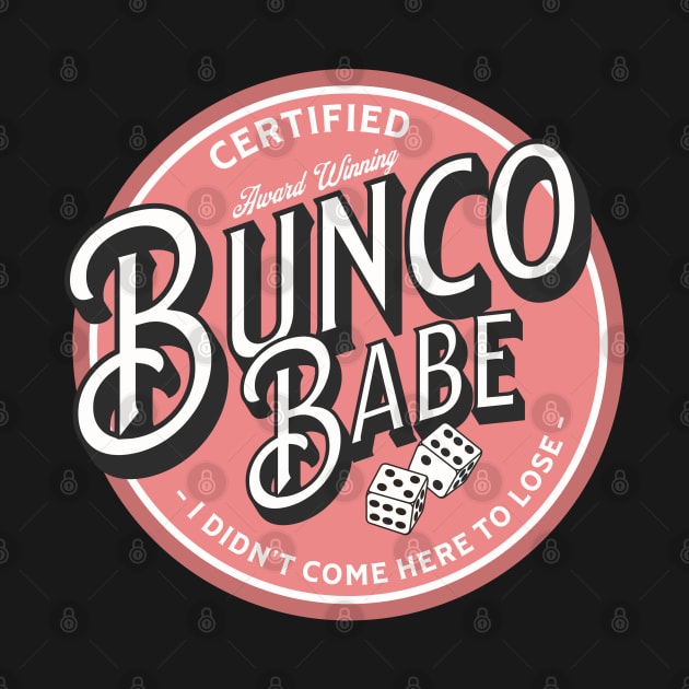 Bunco Babe I Didn't Come Here to Lose by MalibuSun