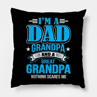 I'M A Dad Grandpa And Great Grandpa Nothing Scares Me Pillow