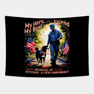 My Hero my best friend Happy Memorial day to all veterans and their companions  | veteran lover gifts Tapestry