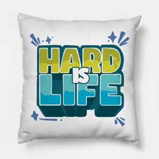 Hard is life Pillow