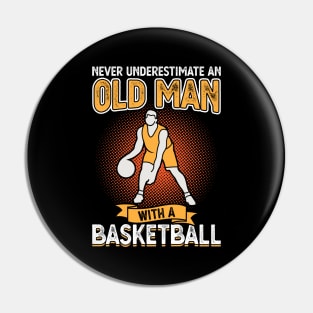 Never underestimate an old man with a basketball Pin