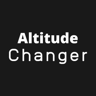 Altitude Changer T-Shirt