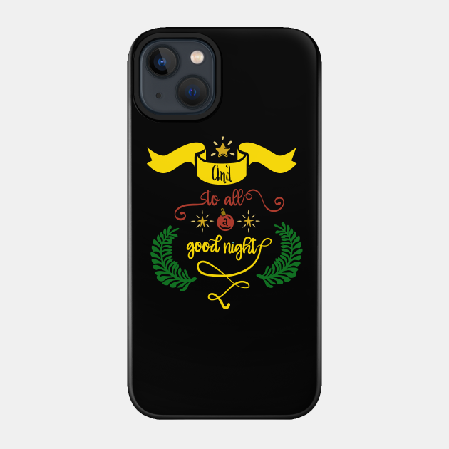 And To All A Good Night Christmas design - Merry Christmas - Phone Case