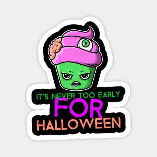 It's Never Too Early For Halloween Magnet