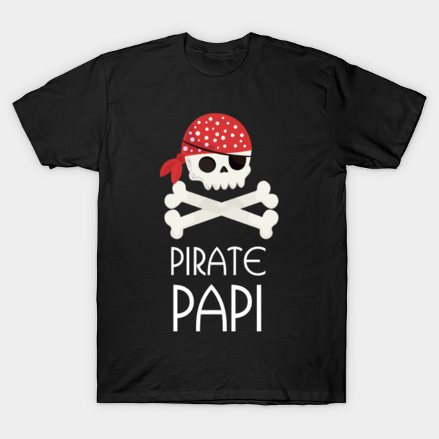 Mens Pirate Dad T-Shirt Skull and Crossbones Tshirt Tee Shirt PAPI - Mens Pirate Dad - T-Shirt