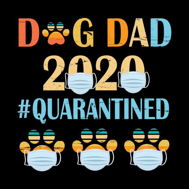 Dog Dad 2020 Quarantined Happy Father Parent Summer Independence July 4th Day Dog Daddy by bakhanh123