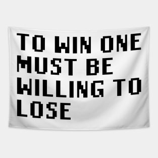 To Win One Must Be Willing To Lose Tapestry