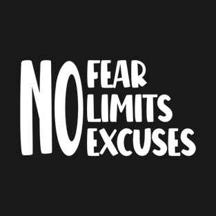 Motivational Quote - No Fear No Limits No Excuses T-Shirt