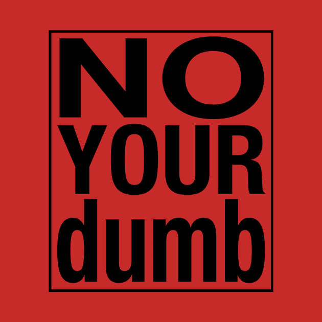 No your dumb by rpage