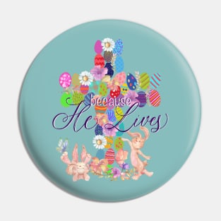 Because He Lives Easter Egg Bunny Cross Designs Pin