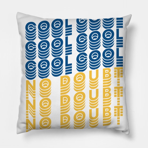 Cool Cool Cool No Doubt Pillow by honeydesigns