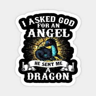 I Asked God For An Angel He Sent Me A Dragon Magnet