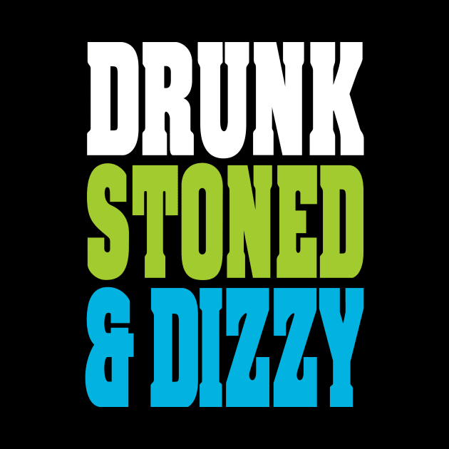 Drunk Stoned And Dizzy by lietaurus