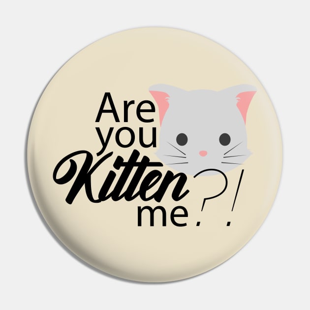 Are you Kitten me?! Pin by HiPolly