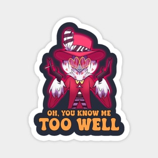 You Know Me Too Well - Funny Hazbin Hotel Valentino Quote Magnet