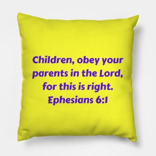 Bible Verse Ephesians 6:1 Pillow