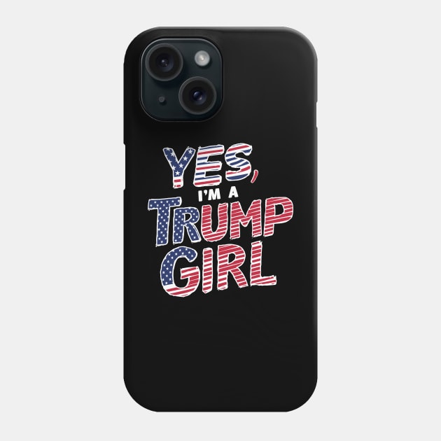 Yes I'm A Trump Girl Phone Case by Emma