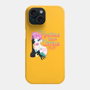 Mind your own Uterus Phone Case