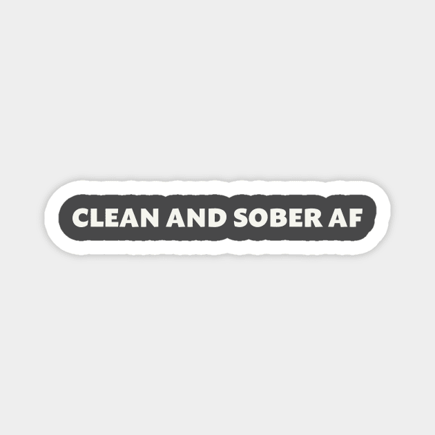 Clean and Sober AF Magnet by ObtuseObstructionist