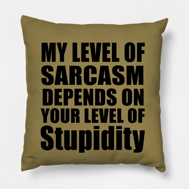 sarcastic quote Pillow by omitay