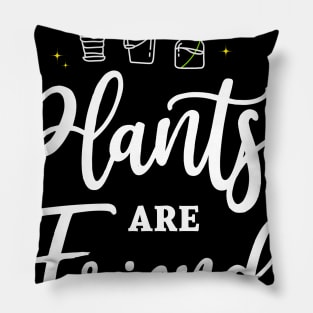 Plants are Friends Plants are our friends Nature Pillow