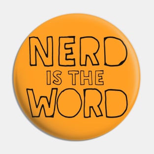 Nerd Is The Word - Funny Geek Gift Idea Pin