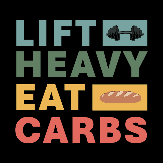 Lift Heavy Eat Carbs - Strength Training by m&a designs