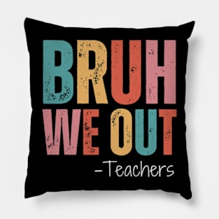 Bruh We Out Teachers Happy Last Day Of School Retro Vintage Pillow