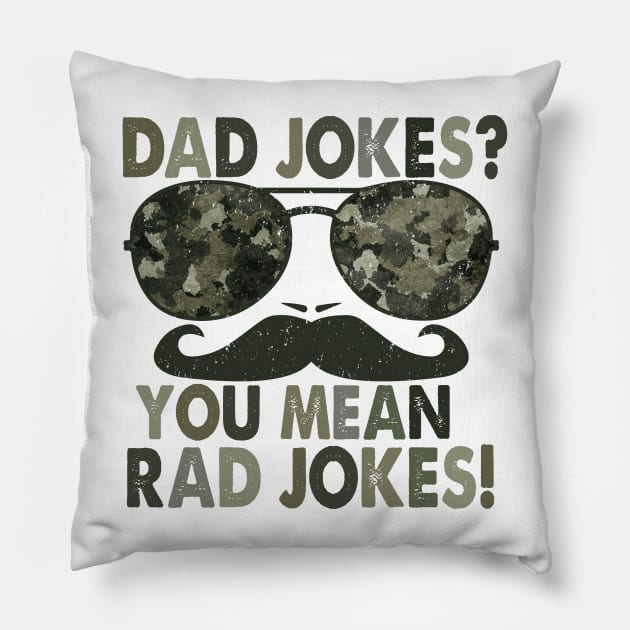 Dad jokes, you mean rad jokes; funny father's day gift; gift for dad; funny; dad joke shirt; dad; sunglasses; moustache; Pillow by Be my good time