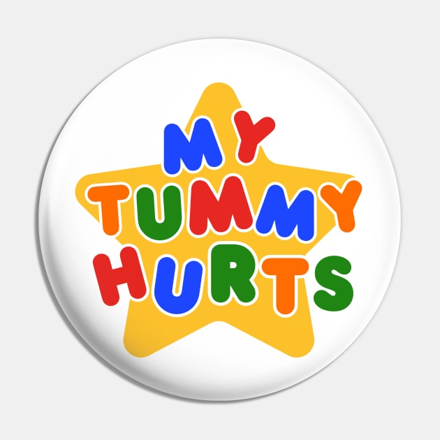 My Tummy Hurts Pin by hippohost