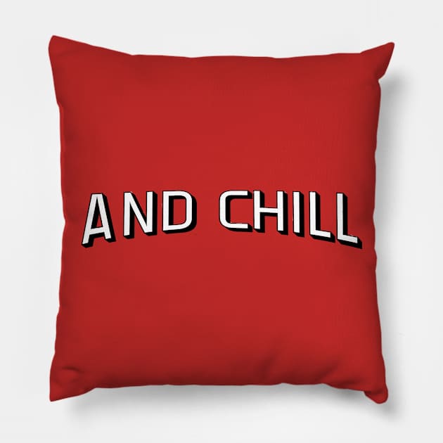 And Chill.... Pillow by jennyk