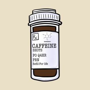 Caffeine shots prescription T-Shirt