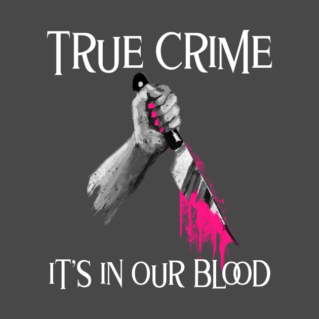 True Crime It's In Our Blood by Ghost Of A Chance 