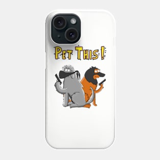 Pet This! Dee/Lou Masks Phone Case