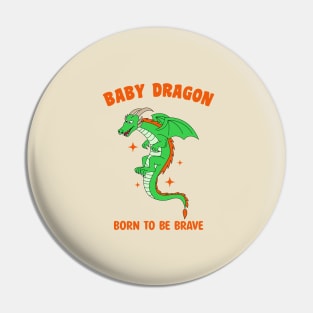 Baby dragon - Born to be brave Pin