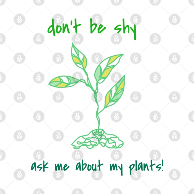 Ask Me About My Plants by faiiryliite