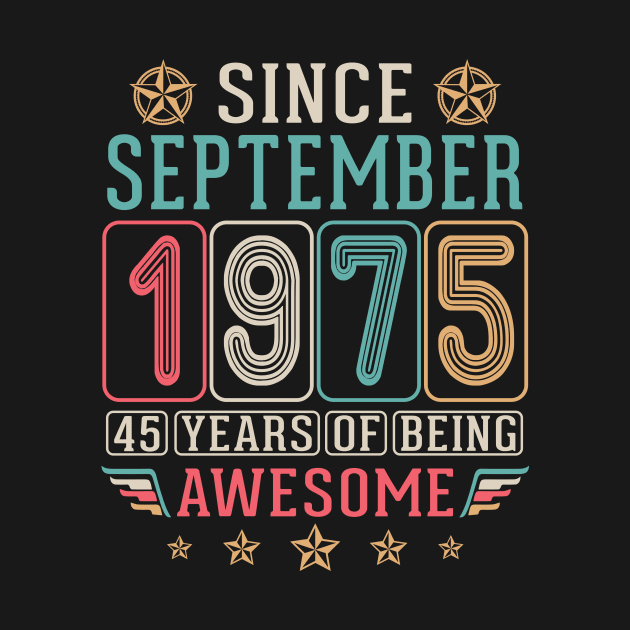 Since September 1975 Happy Birthday 45 Years Of Being Awesome To Me You by DainaMotteut