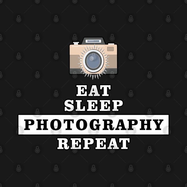 Eat Sleep Photography Repeat - Funny Quote by DesignWood Atelier