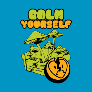 calm yourself T-Shirt