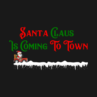 Santa Claus is Coming to Town T-Shirt