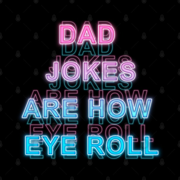 Dad jokes are how eye roll by Sanzida Design