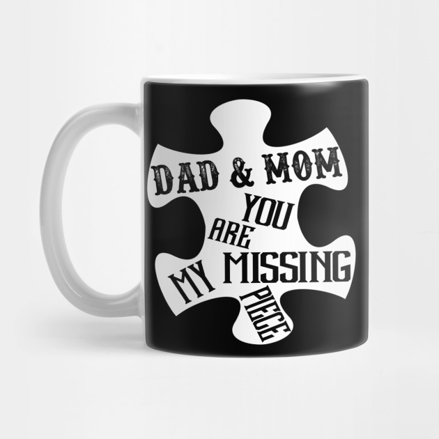 Dad And Mom You Are My Missing Piece Father S Day Gift Idea Happy Birthday In Heaven Mug Teepublic