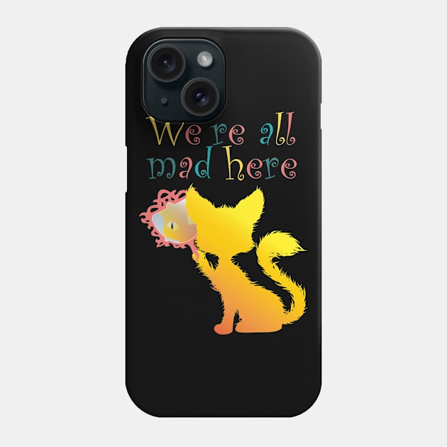 We're All Mad Here, Cat, tomcat, kitties gift Phone Case by Tom´s TeeStore