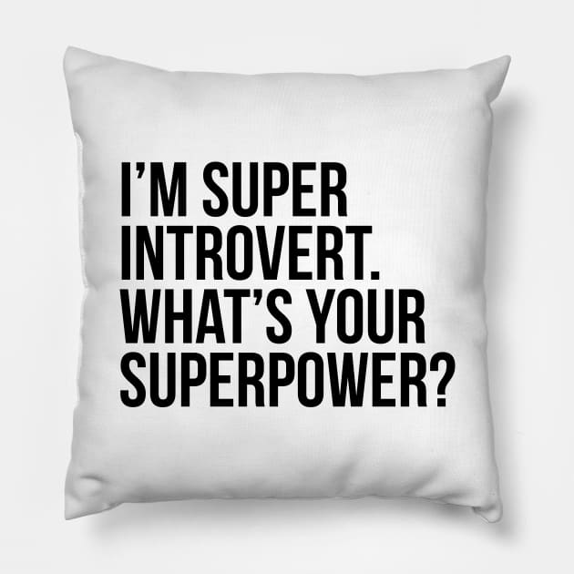 I'm super introvert. What's your superpower? (In black) Pillow by xDangerline