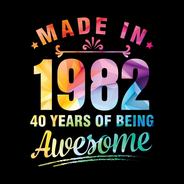 Made In 1982 Happy Birthday Me You 40 Years Of Being Awesome by bakhanh123